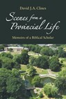 Scenes from a Provincial Life - David J. A. Clines - 9781914490637