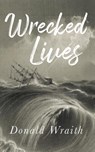 Wrecked Lives - Donald Wraith - 9781914498039