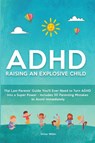ADHD - Raising an Explosive Child - Oliver Miller - 9781914527203