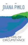 Victims of Circumstance - Diana Philo - 9781914529467