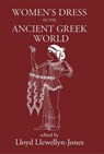 Women's Dress in the Ancient Greek World - Lloyd Llwellyn-Jones - 9781914535369