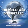 The Whale Who Disappeared - Emma Oldham - 9781914560903