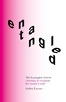The Entangled Activist - Anthea Lawson - 9781914568039