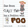 Sue From Class Two Has A Problem with Poo - Victoria Smith - 9781914570056