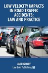Low Velocity Impacts in Road Traffic Accidents - Jake Rowley - 9781914608117