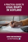 A Practical Guide to Legal Rights in Scotland - Sarah-Jane MacDonald - 9781914608131