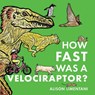 How Fast was a Velociraptor? - Alison Limentani - 9781914912061