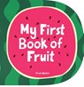 My First Book of Fruit - Fred Wolter - 9781914912429