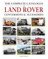 The Complete Catalogue of Land Rover Conversions & Accessories - James Taylor - 9781914929090