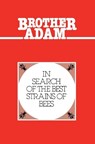 Brother Adam- In Search of the Best Strains of Bees - Adam Brother ; Brother Adam - 9781914934018