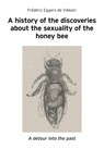 A history of the discoveries about the sexuality of the honey bee - Frédéric Eggers de Villepin - 9781914934889