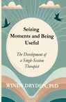 Seizing Moments and Being Useful - Windy Dryden - 9781914938405
