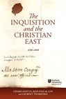 The Inquisition and the Christian East, 1350-1850 - Prof Cesare Santus ; Professor Jean-Pascal Gay ; Prof Laurent Tatarenko - 9781914967122