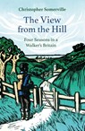 The View from the Hill - Christopher Somerville - 9781914982033