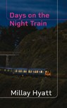 Days on the Night Train - Millay Hyatt - 9781914982262