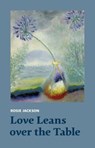 Love Leans over the Table - Rosie Jackson - 9781915048073