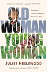 Old Woman Young Woman - Juliet Heslewood - 9781915067807