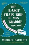 The Last Train Ride of Mrs Braddle (Deceased) - Michael Bartlett - 9781915067845
