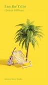 I am the Table: Poems found on Love Island - Chrissy Williams - 9781915079923