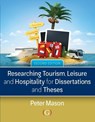 Researching Tourism, Leisure and Hospitality for Dissertations and Theses - Peter (Visiting Professor of Tourism Mason - 9781915097019