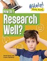 How Do I Research Well? - Sarah Eason ; Louise A Spilsbury - 9781915153166