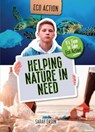 Helping Nature in Need - Sarah Eason - 9781915153654
