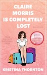 Claire Morris is Completely Lost - Kristina Thornton - 9781915179371