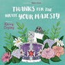 THANKS FOR THE INVITE YOUR MAJESTY - Kerry Copley - 9781915200709