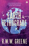 Earth Retrograde - R.W.W. Greene - 9781915202482