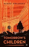 Tomorrow's Children - Daniel Polansky - 9781915202857
