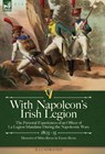 Byrne, M: With Napoleon's Irish Legion - Miles Byrne ; Fanny Byrne - 9781915234643