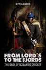 From Lord's to the Fjords - Kit Harris - 9781915237316