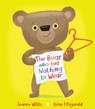 The Bear who had Nothing to Wear - Jeanne Willis - 9781915252579