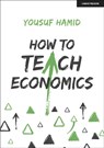 How to Teach Economics - Yousuf Hamid - 9781915261052