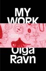 My Work - Olga Ravn - 9781915267177