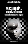 Masonería y esquizofrenia: Comprender los misterios del poder - Alexandre Lebreton - 9781915278555