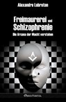 Freimaurerei und Schizophrenie: Die Arcana der Macht verstehen - Alexandre Lebreton - 9781915278562