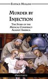 Murder by Injection - Eustace Clarence Mullins - 9781915278623