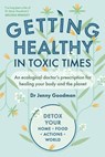 Getting Healthy in Toxic Times - Jenny Goodman - 9781915294333