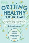 Getting Healthy in Toxic Times - Doctor Jenny Goodman - 9781915294333