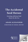 The Accidental Seed Heroes - Adam Alexander - 9781915294432