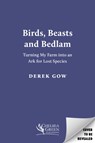 Birds, Beasts and Bedlam - Derek Gow - 9781915294616