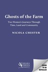 Ghosts of the Farm: Two Women's Journeys Through Time, Land and Community - Nicola Chester - 9781915294678