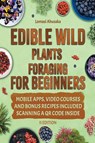 Edible Wild Plants Foraging For Beginners - Lomasi Ahusaka - 9781915331588