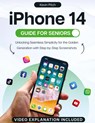 iPhone 14 Guide for Seniors - Kevin Pitch - 9781915331700