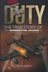 Duty: The True Story of W/O Norman Cyril Jackson VC - David Jackson - 9781915335555