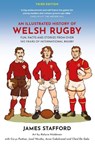 An Illustrated History of Welsh Rugby - James Stafford - 9781915359322
