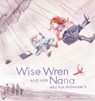 Wise Wren and Her Nana Who Has Alzheimer's - Connie Paich - 9781915406880