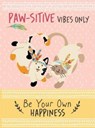 Paw-sitive Vibes Only - Be Your Own Happiness Quote Book - Bee Three Books - 9781915410115