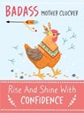Badass Mother Clucker - Rise and Shine With Confidence Quote Book - Bee Three Books - 9781915410122